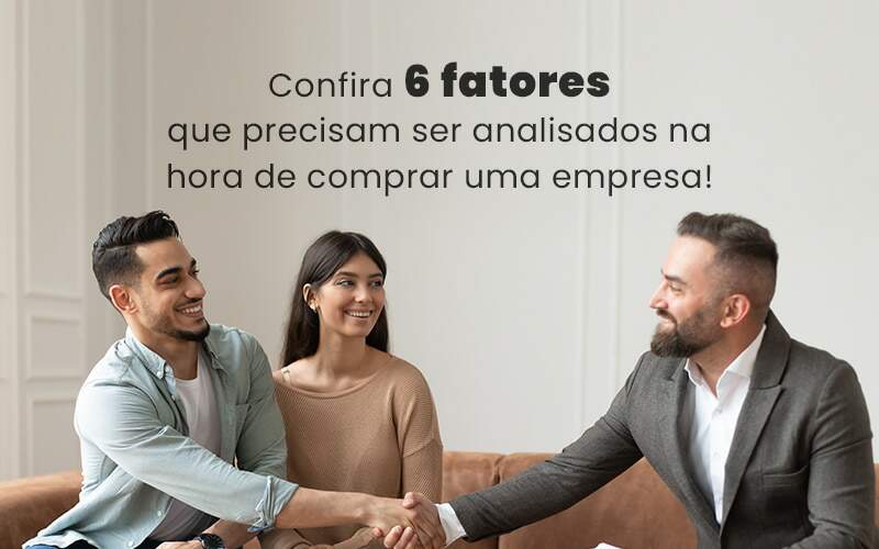 Confira 6 Fatores Que Precisam Ser Analisados Na Hora De Comprar Uma Empresa Blog Quero Montar Uma Empresa - Modelo 93